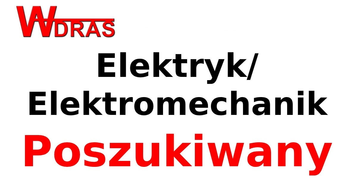 Firma WADRAS zatrudni na stanowisko ELEKTRYK/ELEKTROMECHANIK