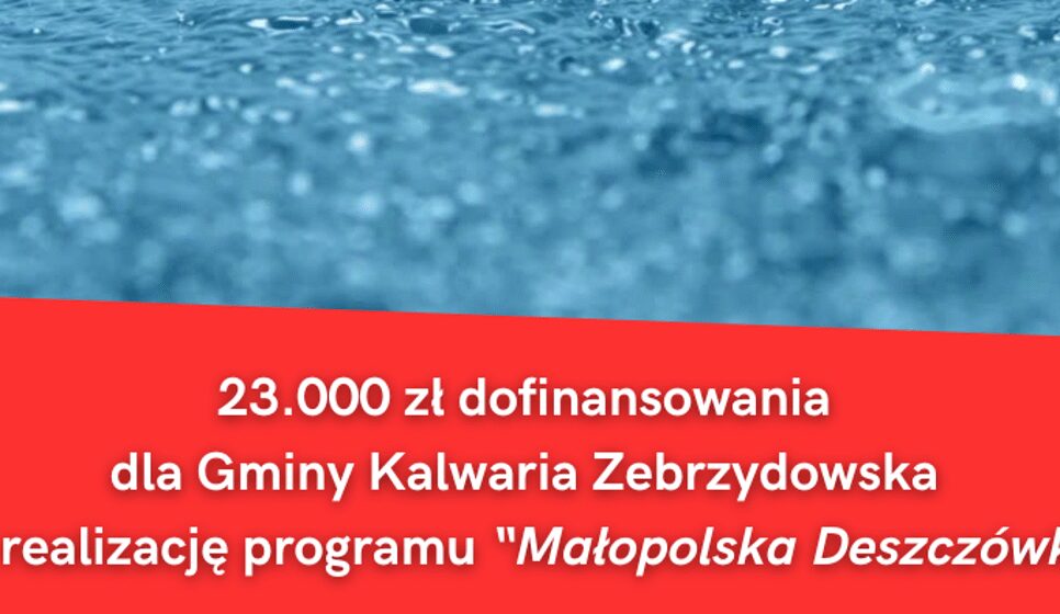 Gmina Kalwaria Zebrzydowska z dofinansowaniem na ekologiczny projekt „Małopolska Deszczówka” – kolejny krok w trosce o środowisko. Kalwaria Zebrzydowska