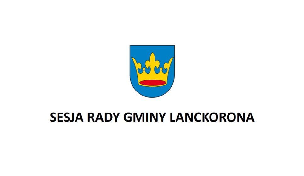 Zawiadomienie o zwołaniu XVIII sesji Rady Gminy. Lanckorona
