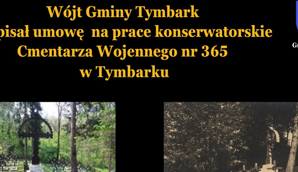 Umowa na pierwszy etap prac konserwatorskich na Cmentarzu Wojennym nr 365 w Tymbarku podpisana!. Tymbark