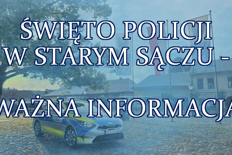 18 lipca br. Święto Policji w Starym Sączu – ważna informacja. Nowy Sącz