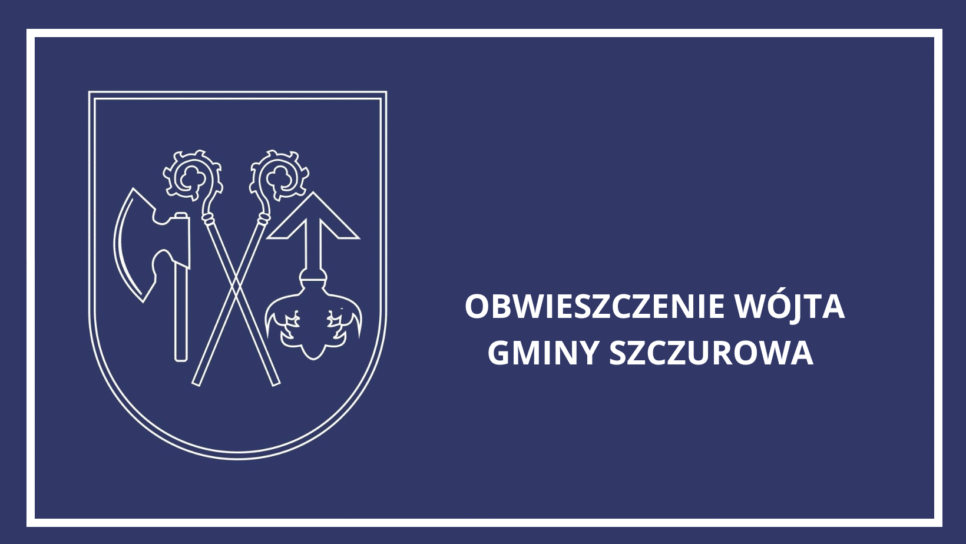 Obwieszczenie dot. zakończenia postępowania dowodowego i możliwości zapoznania się z aktami sprawy o uzyskanie decyzji o środowiskowych uwarunkowaniach dla przedsięwzięcia pn.: „Rozbudowa sieci wodociągowej dla miejscowości Szczurowa”. Gmina Szczurowa