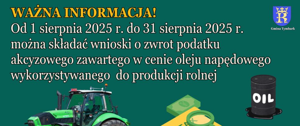 ZWROT PODATKU AKCYZOWEGO zawartego w cenie oleju napędowego wykorzystywanego do produkcji rolnej w 2025 r.. Gmina Tymbark