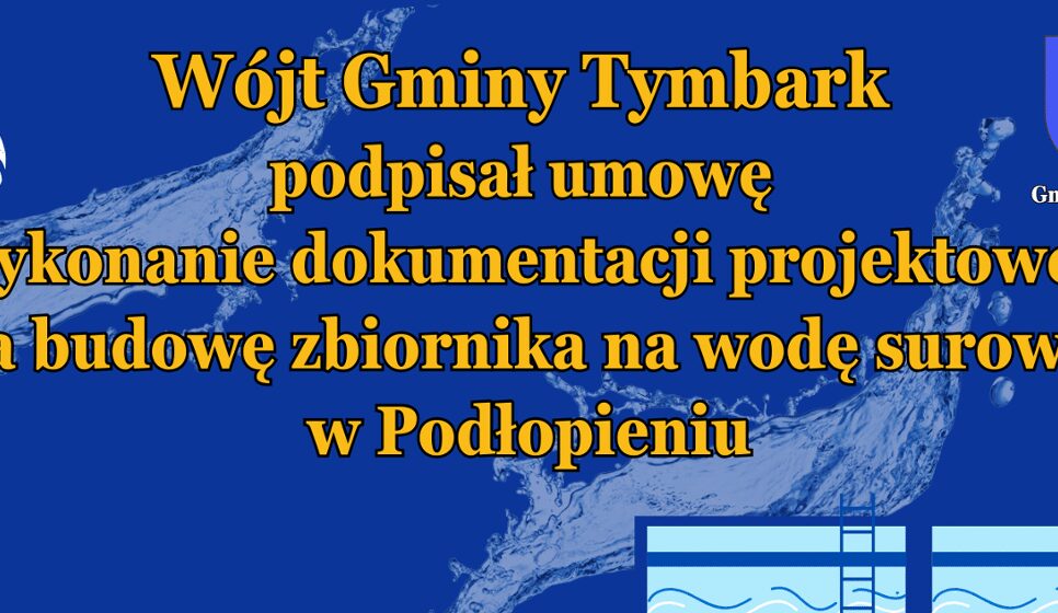 Podpisano umowę na wykonanie dokumentacji projektowej zbiornika na wodę surową w Podłopieniu. Gmina Tymbark