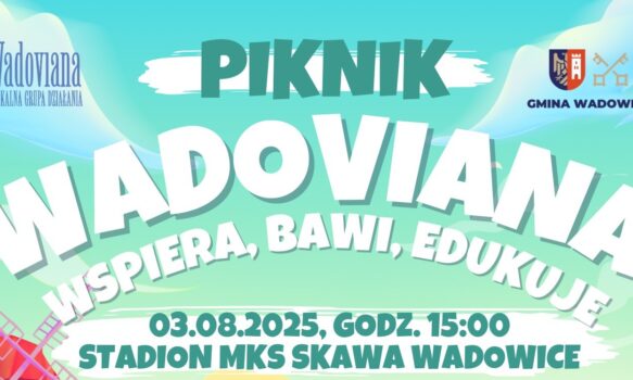 PIKNIK  WADOVIANA. WSPIERA, BAWI, EDUKUJE. Wadowice