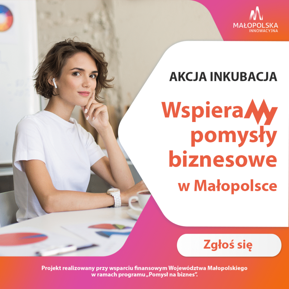 Trwa nabór zgłoszeń do programu inkubacji pomysłów biznesowych. Małopolska