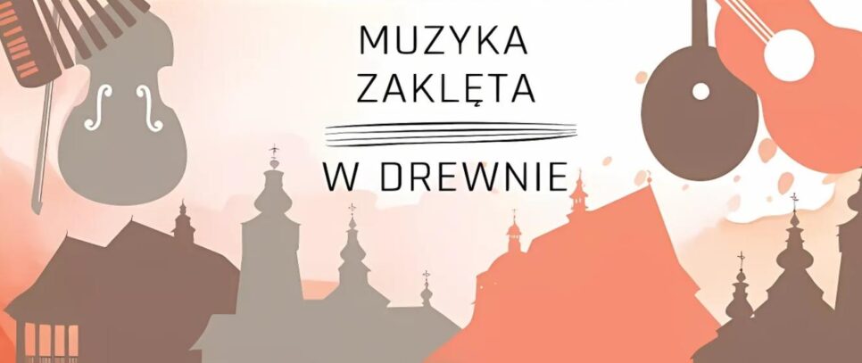 Festiwal „Muzyka Zaklęta w Drewnie” 2025 – cztery koncerty w wyjątkowych miejscach na mapie Małopolski. Stryszów
