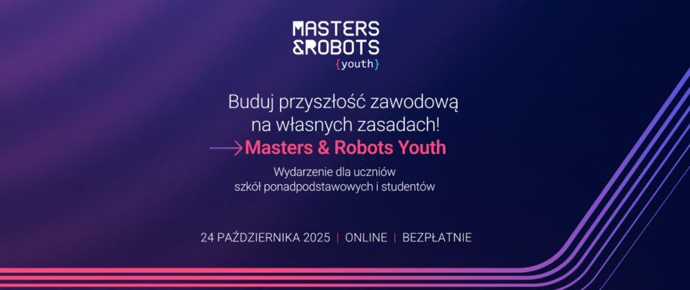 Konferencja Masters & Robots Youth – poznaj kompetencje przyszłości. Gorlice