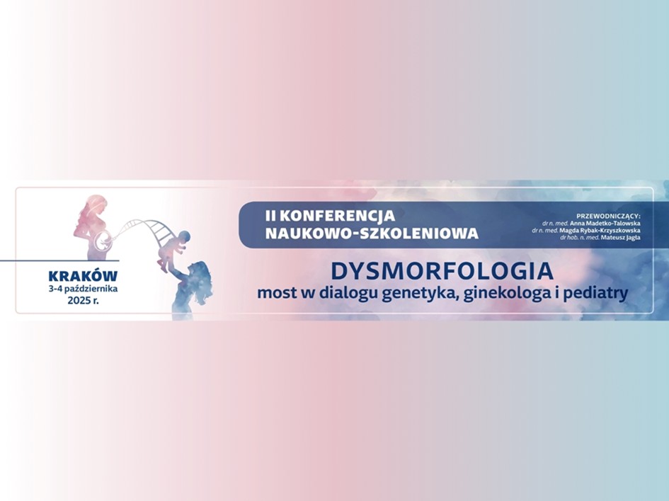 Dysmorfologia – most w dialogu genetyka, ginekologa i pediatry. USDK Kraków