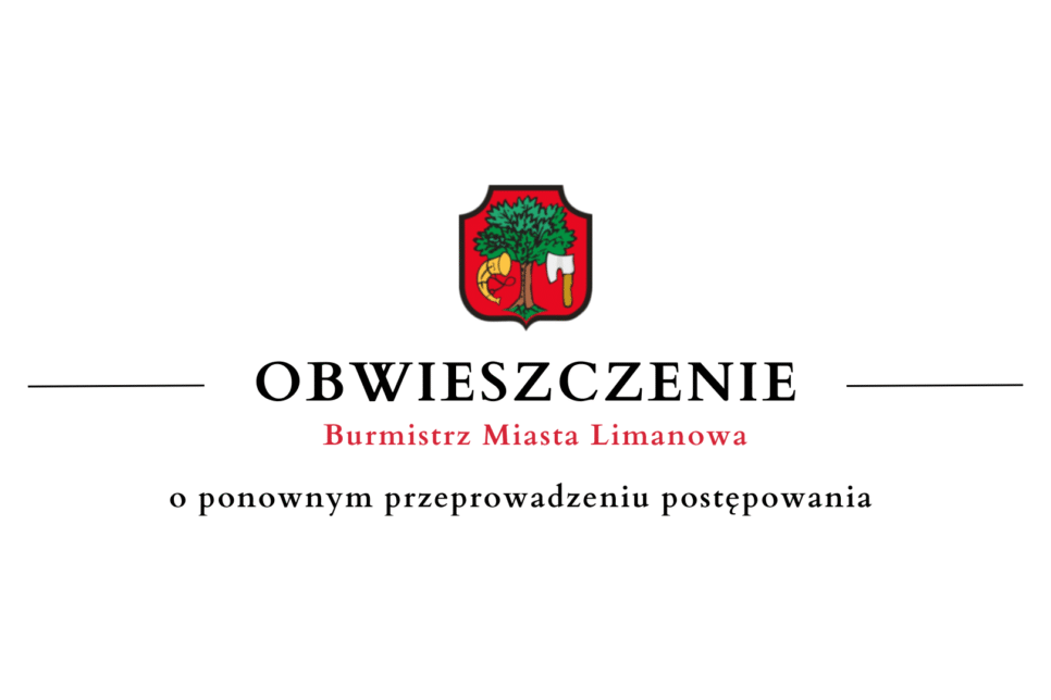 Obwieszczenie Burmistrz Miasta Limanowa o   ponownym przeprowadzeniu postępowania. Gmina Limanowa