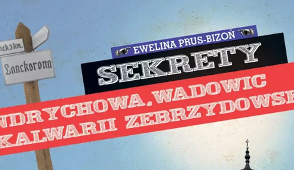Sekrety Andrychowa, Wadowic i Kalwarii Zebrzydowskiej. Kalwaria Zebrzydowska