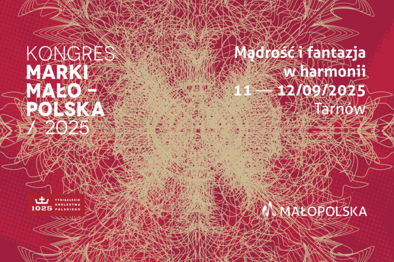 Mądrość i fantazja w harmonii – ruszył IV Kongres Marki Małopolska!. Małopolska