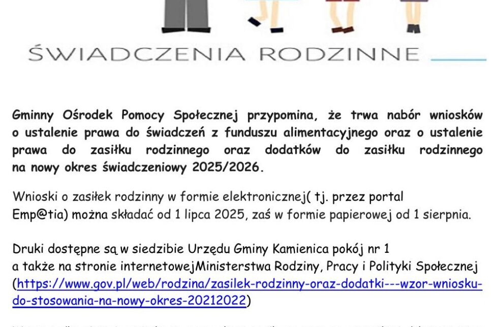 Gminny Ośrodek Pomocy Społecznej przypomina, że trwa nabór wniosków o ustalenie prawa do świadczeń z funduszu alimentacyjnego oraz o ustalenie prawa do zasiłku rodzinnego oraz dodatków do zasiłku rodzinnego  na nowy okres świadczeniowy 2025/2026. Gmina Ka