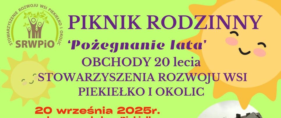 W imieniu organizatorów serdecznie zapraszamy na Piknik Rodzinny w Piekiełku, połączony z jubileuszem 20-lecia Stowarzyszenia Rozwoju Wsi Piekiełko i Okolic. Na uczestników czeka wiele atrakcji, a zwieńczeniem wydarzenia będzie koncert Kapeli „Zakręceni”.