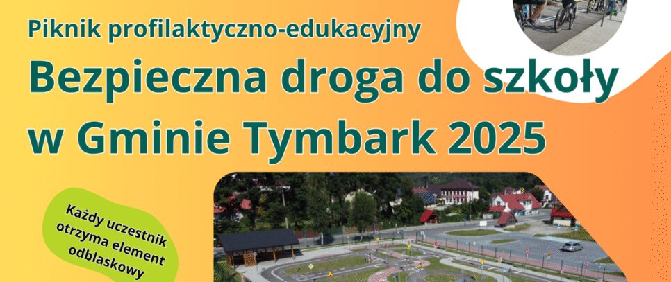 Piknik profilaktyczno-edukacyjny Bezpieczna droga do szkoły w Gminie Tymbark 2025. Gmina Tymbark