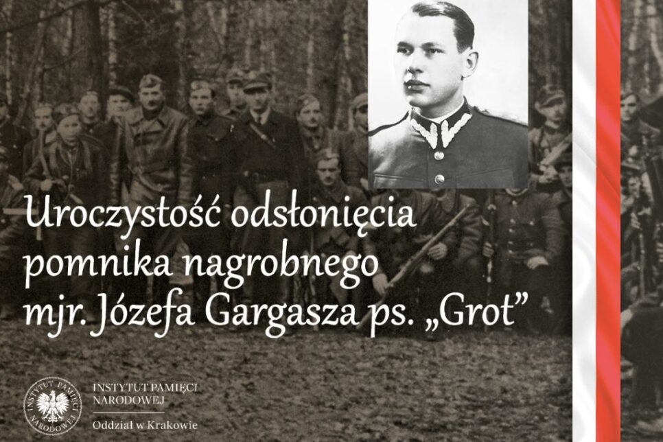 Zaproszenie na uroczystość odsłonięcia pomnika nagrobnego mjr. Józefa Gargasza „Grota” – UROCZYSTOŚĆ W MINODZE. Gmina Skała