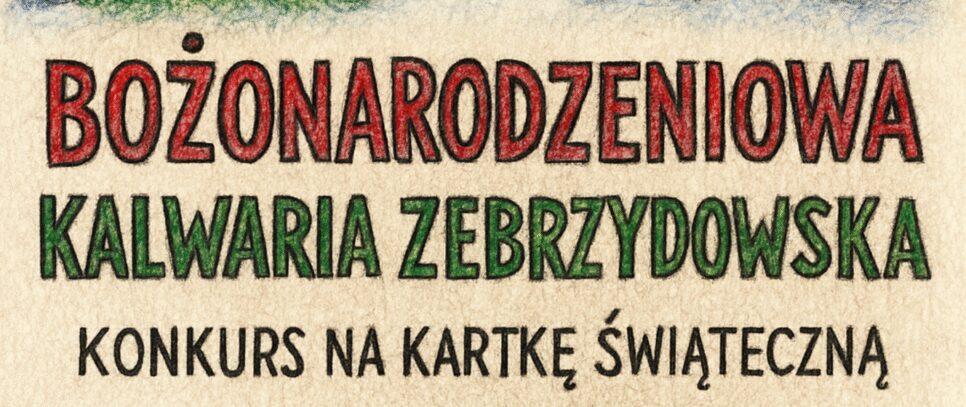 Konkurs plastyczny „Kartka Świąteczna Gminy Kalwaria Zebrzydowska 2025”. Kalwaria Zebrzydowska