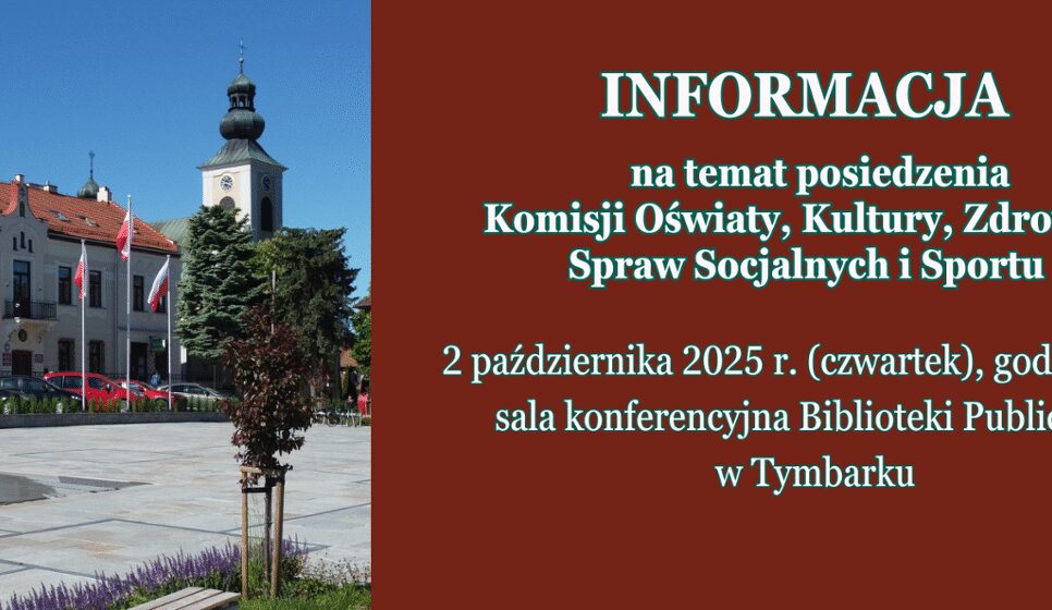 INFORMACJA na temat posiedzenia Komisji Oświaty, Kultury, Zdrowia, Spraw Socjalnych i Sportu. Gmina Tymbark
