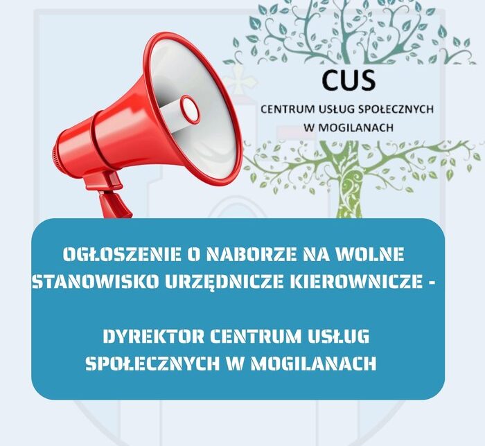 OGŁOSZENIE o naborze na wolne stanowisko urzędnicze kierownicze: DYREKTOR CENTRUM USŁUG SPOŁECZNYCH W MOGILANACH.. Gmina Mogilany