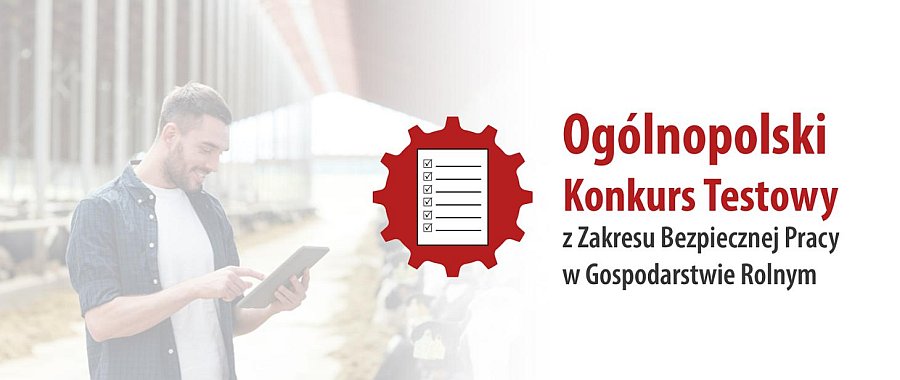 Zapraszamy do udziału on-line w VI Ogólnopolskim Konkursie Testowym z Zakresu Bezpiecznej Pracy w Gospodarstwie Rolnym Dobrostan Rolnika. Chełmek