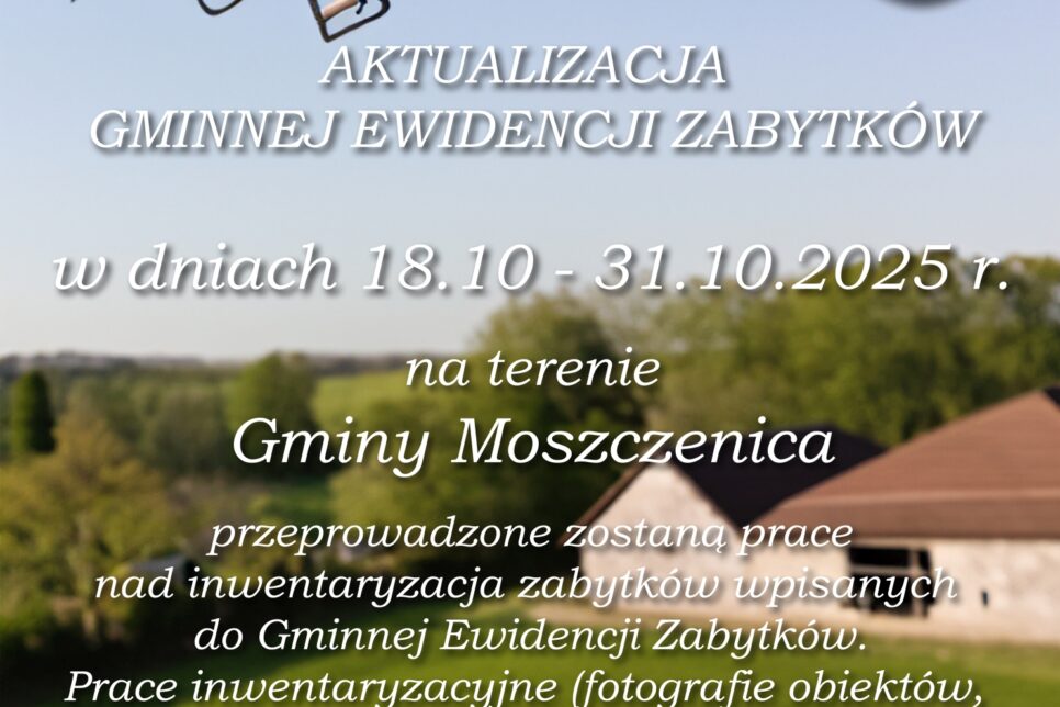 Aktualizacja Gminnej Ewidencji Zabytków. Gmina Moszczenica