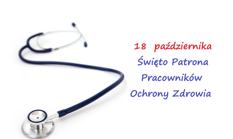 18 października – wspomnienie św. Łukasza – Dzień Patrona Pracowników Ochrony Zdrowia. Brzesko