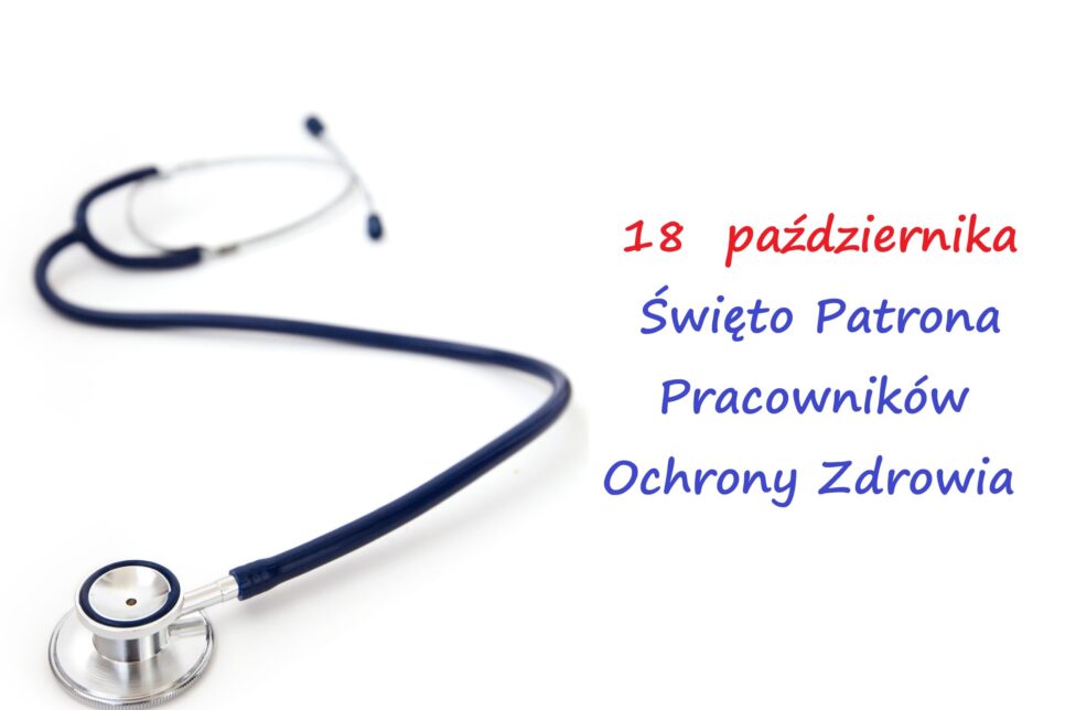 18 października – wspomnienie św. Łukasza – Dzień Patrona Pracowników Ochrony Zdrowia. Brzesko