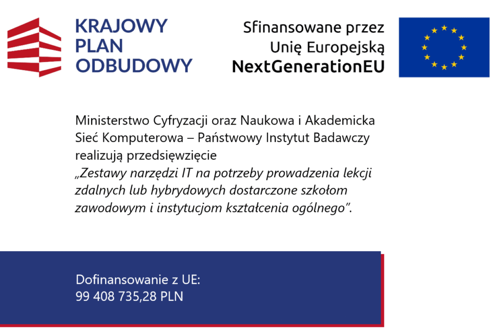 Ministerstwo Cyfryzacji oraz Naukowa i Akademicka Sieć Komputerowa – Państwowy Instytut Badawczy realizują przedsięwzięcie „Zestawy narzędzi IT na potrzeby prowadzenia lekcji zdalnych lub hybrydowych dostarczone szkołom zawodowym i instytucjom kształcenia