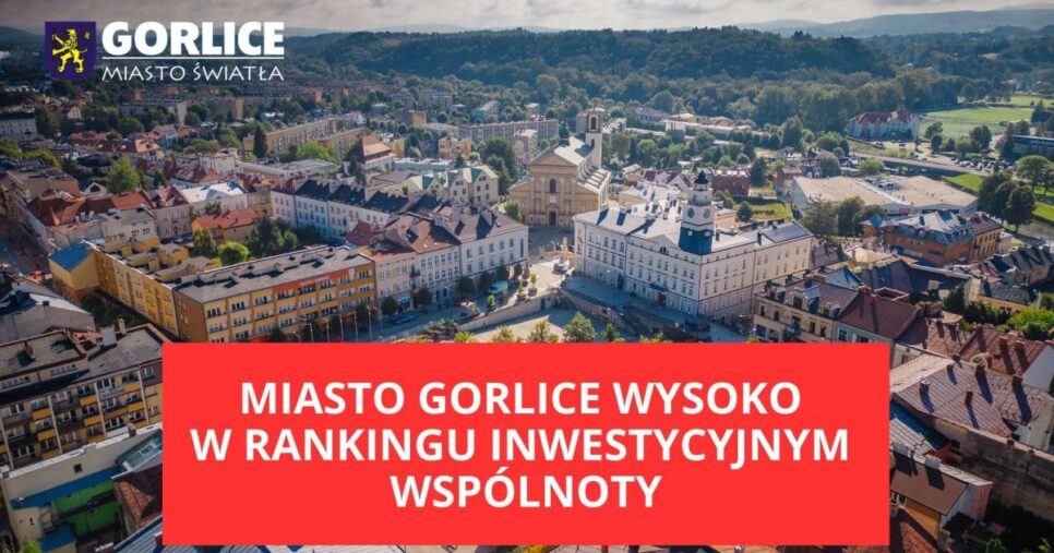 Gorlice wśród inwestycyjnych liderów!. Gorlice
