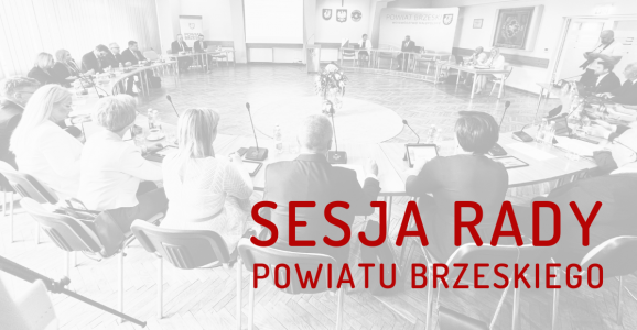 XIII Sesja Rady Powiatu Brzeskiego. Powiat Brzeski