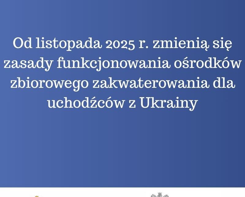 Od listopada 2025 r. zmienią się zasady funkcjonowania ośrodków zbiorowego zakwaterowania dla uchodźców z Ukrainy. Małopolska