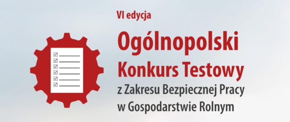 VI Ogólnopolski Konkurs Testowy z Zakresu Bezpiecznej Pracy w Gospodarstwie Rolnym. Kalwaria Zebrzydowska