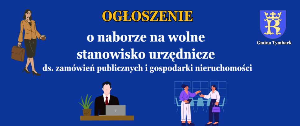 Ogłoszenie o naborze na wolne stanowisko urzędnicze ds. zamówień publicznych i gospodarki nieruchomości. Gmina Tymbark