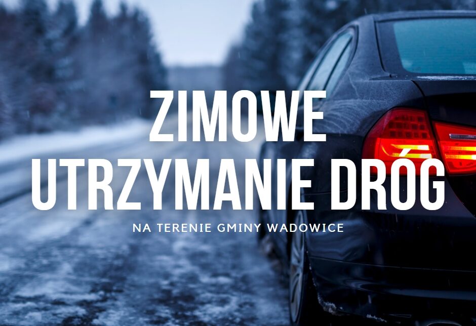 Zimowe Utrzymanie Dróg na terenie Gminy Wadowice. Wadowice