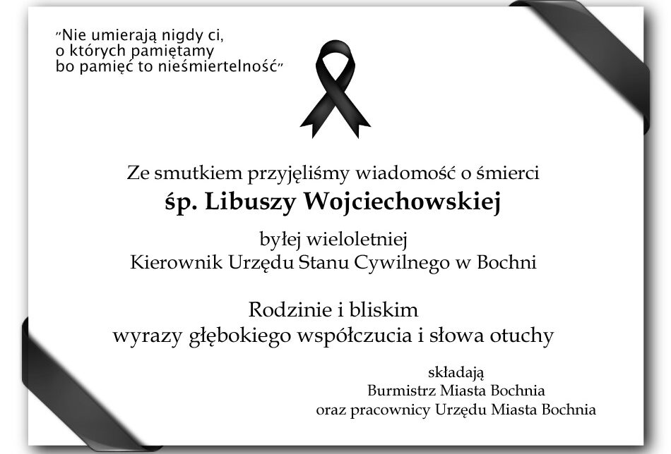 Kondolencje dla Rodziny i bliskich śp. Libuszy Wojciechowskiej. Bochnia