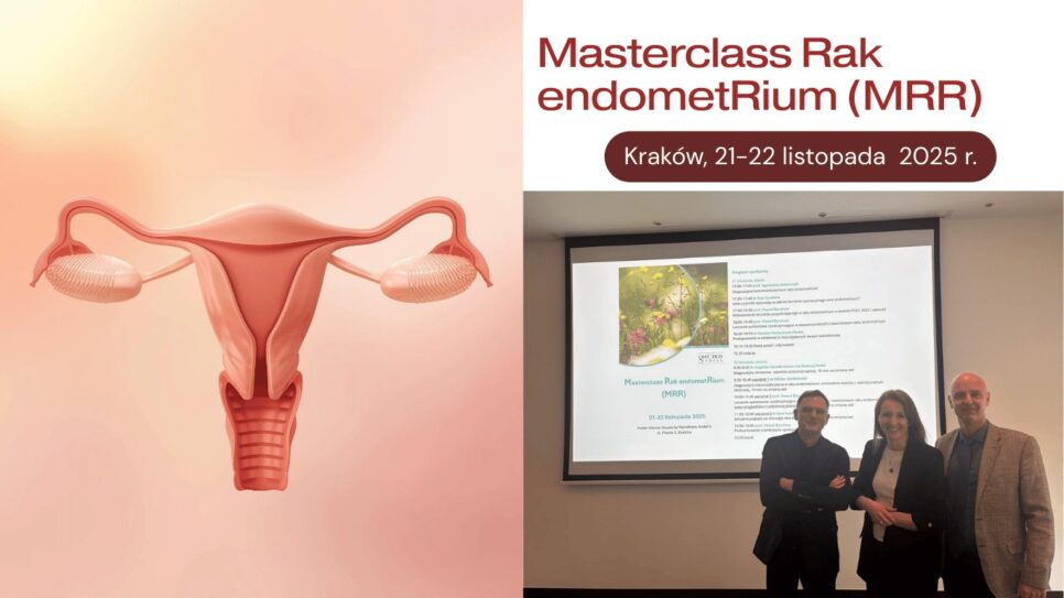 Narodowy Instytut Onkologi,Klinicyści  z krakowskiego NIO-PIB wzięli udział w  Masterclass Rak endometRium (MRR). NIO Kraków