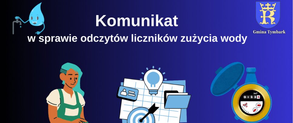 Komunikat dla mieszkańców w sprawie odczytów liczników zużycia wody. Gmina Tymbark