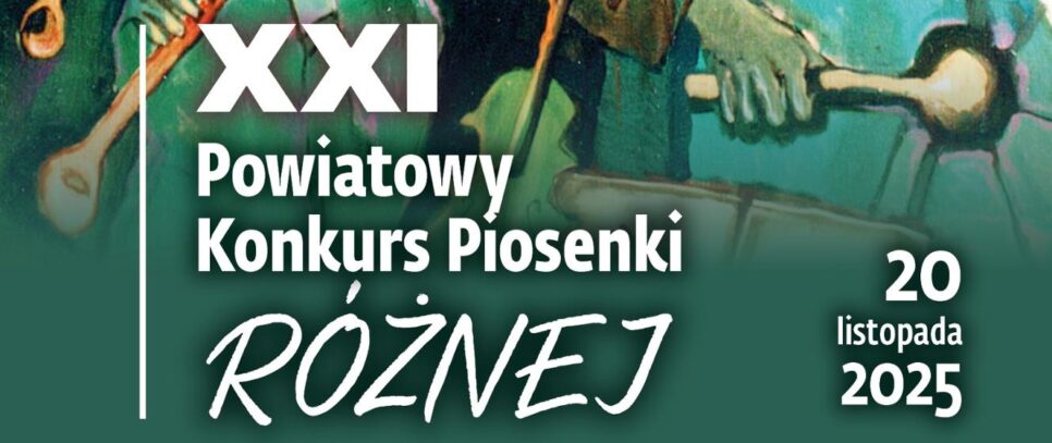 Zapraszamy na XXI Powiatowy Konkurs Piosenki Różnej. Gorlice