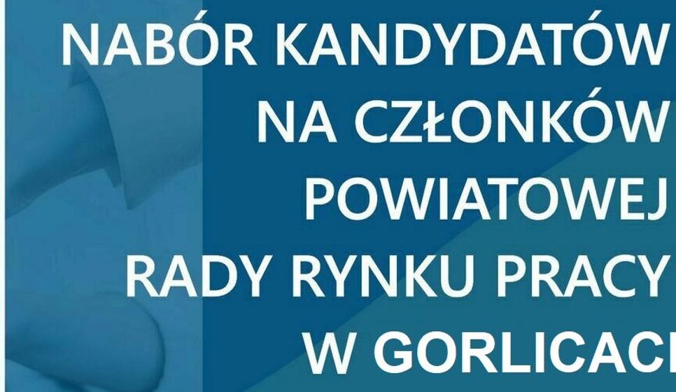 Ogłoszenie o naborze kandydatów na członków Powiatowej Rady Rynku Pracy w Gorlicach – kadencja 2026-2029. Gorlice
