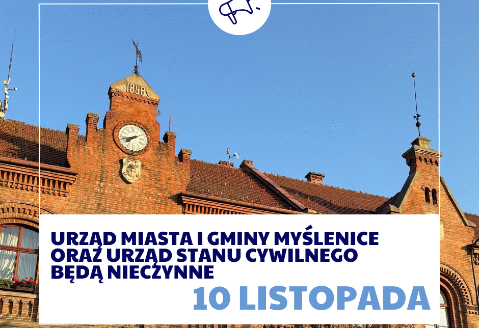 10 listopada – Urząd Miasta i Gminy Myślenice oraz Urząd Stanu Cywilnego nieczynne. Gmina Myślenice