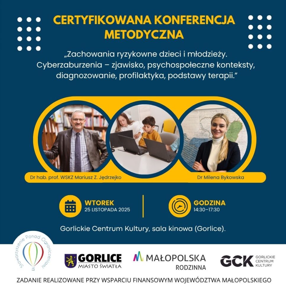 „Zachowania ryzykowne dzieci i młodzieży. Cyberzaburzenia – zjawisko, psychospołeczne konteksty, diagnozowanie, profilaktyka, podstawy terapii”. Gorlice