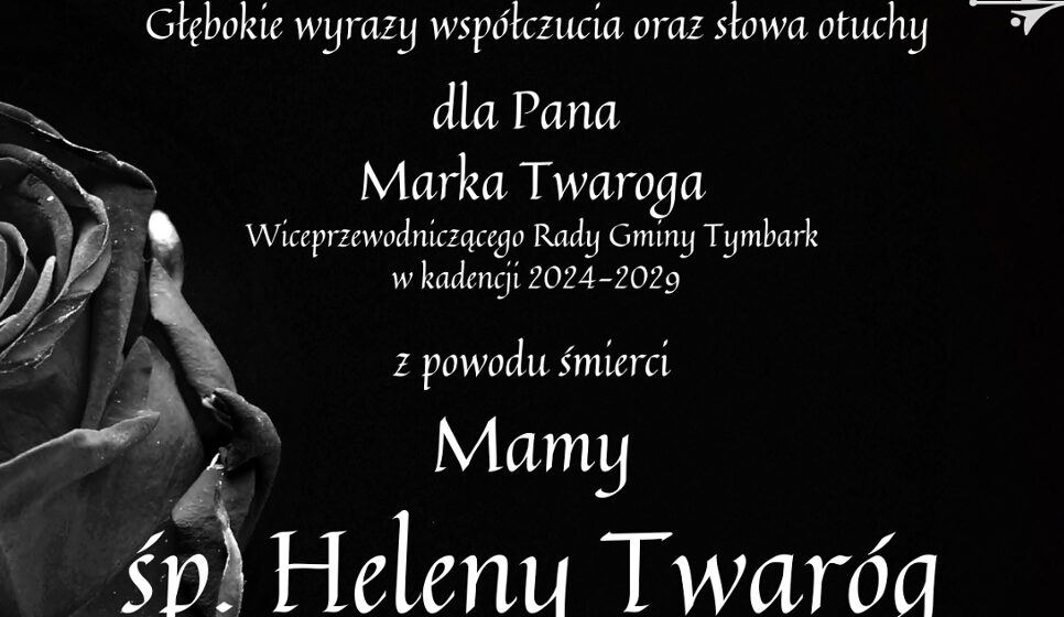 Kondolencje dla Pana Marka Twaroga Wiceprzewodniczącego Rady Gminy Tymbark w kadencji 2024-2029 z powodu śmierci Mamy śp. Heleny Twaróg. Rodzinie oraz najbliższym składamy najszczersze kondolencje w imieniu Samorządu Gminy Tymbark.. Gmina Tymbark